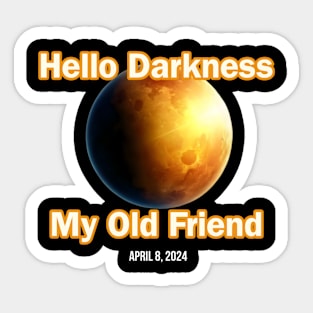 Hello Darkness My Old Friend Solar Eclipse Of April 8 2024 Sticker